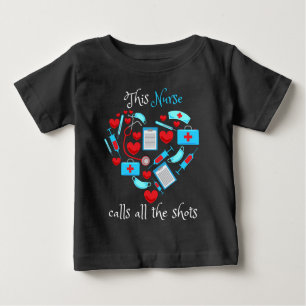 This Nurse Calls All The Shots Baby T-shirt