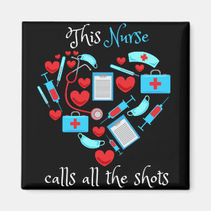 This Nurse Calls All The Shots Magnet
