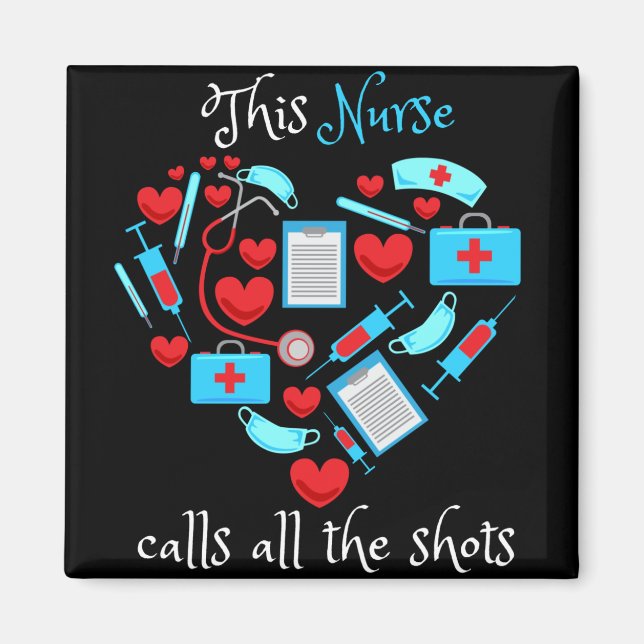 This Nurse Calls All The Shots Magnet (Vorne)