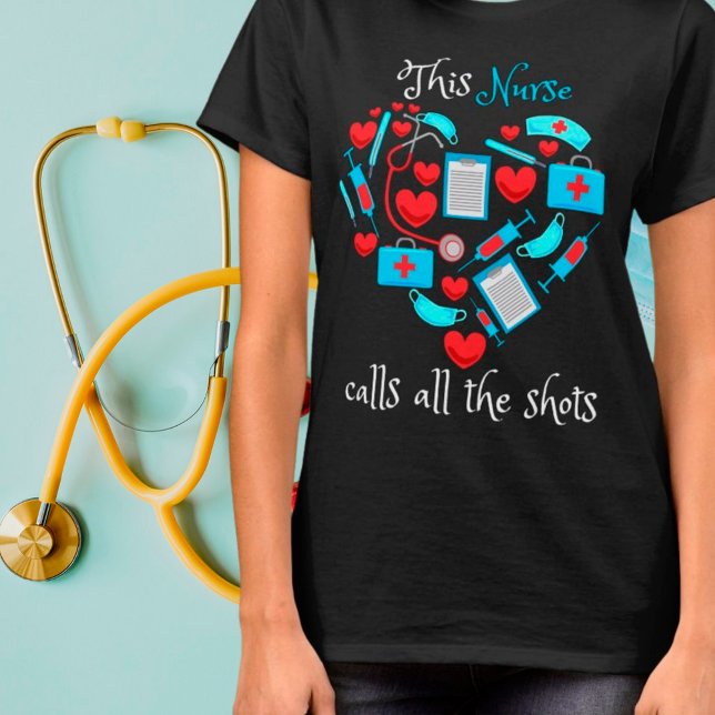 This Nurse Calls All The Shots T-Shirt (Von Creator hochgeladen)