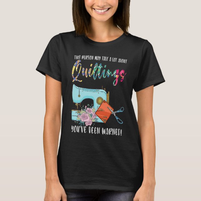 this person may talk a lot about quiltings quilt T-Shirt (Vorderseite)