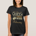This Queen was Born In February Birthday gift T-Shirt<br><div class="desc">February birthday gift for February girls,  queens and women who have birthday in February. Perfect gift for February girls,  Birthday Gift T-Shirt.</div>