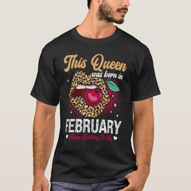 This Queen Was Born In February Happy Birthday To  T-Shirt (Vorderseite)