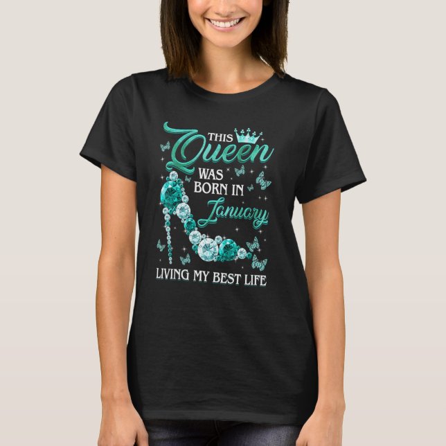 This Queen Was Born in January Living My best Life T-Shirt (Vorderseite)