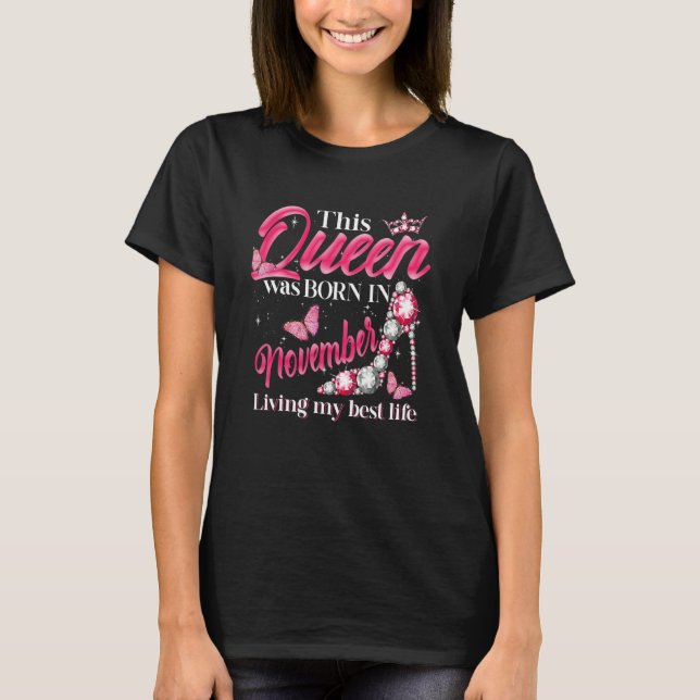 This Queen Was Born in November Living My best Lif T-Shirt (Vorderseite)
