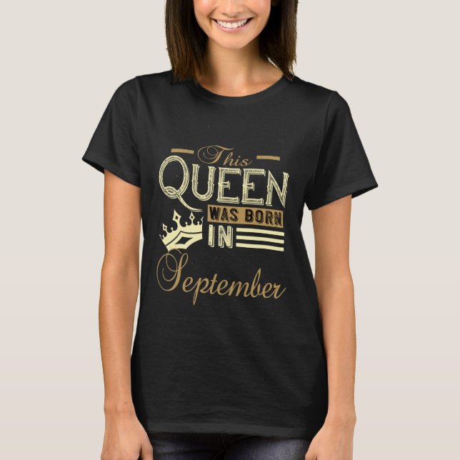 This Queen was Born In September Birthday gift T-Shirt (Vorderseite)