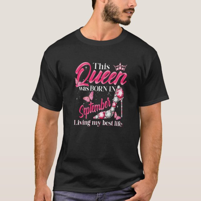 This Queen Was Born in September Living My best Li T-Shirt (Vorderseite)