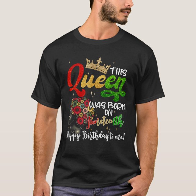 This Queen Was Born On Juneteenth Happy Birthday T T-Shirt (Vorderseite)