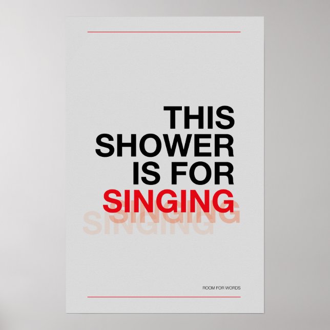 THIS SHOWER IS FOR SINGING – Bathroom Wall Art Poster (Vorne)