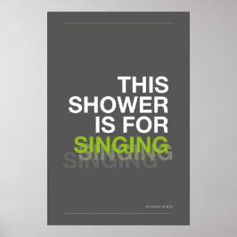 THIS SHOWER IS FOR SINGING – Bathroom Wall Art Poster
