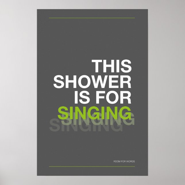 THIS SHOWER IS FOR SINGING – Bathroom Wall Art Poster (Vorne)