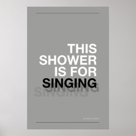 THIS SHOWER IS FOR SINGING – Bathroom Wall Art Poster