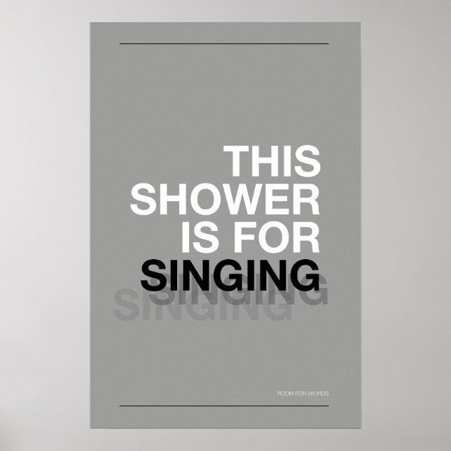 THIS SHOWER IS FOR SINGING – Bathroom Wall Art Poster (Vorne)