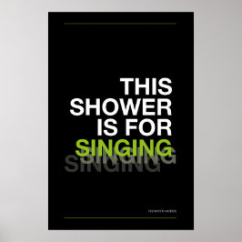 THIS SHOWER IS FOR SINGING – Bathroom Wall Art Poster