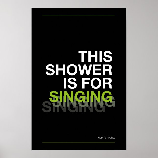THIS SHOWER IS FOR SINGING – Bathroom Wall Art Poster (Vorne)