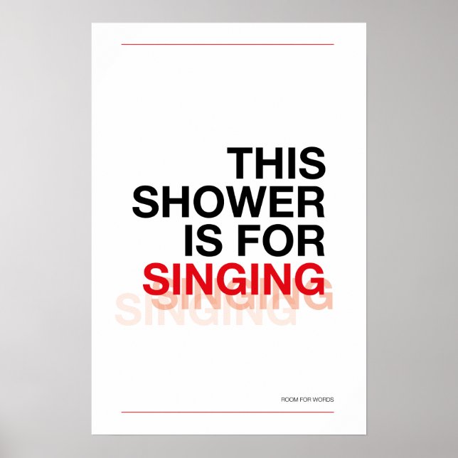 THIS SHOWER IS FOR SINGING – Bathroom Wall Art Poster (Vorne)