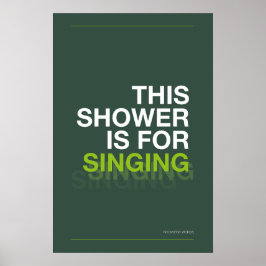THIS SHOWER IS FOR SINGING – Bathroom Wall Art Poster