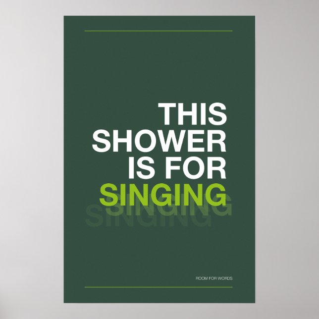THIS SHOWER IS FOR SINGING – Bathroom Wall Art Poster (Vorne)