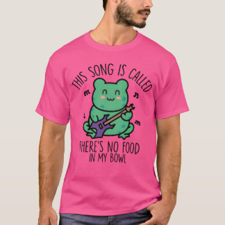 This Song Is Calledheres No Food In My Bowl family T-Shirt