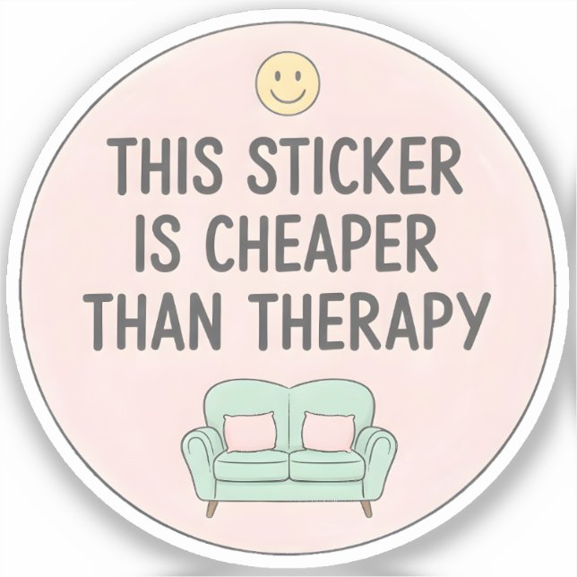 This Sticker Is Cheaper Than Therapy (Vorderseite)
