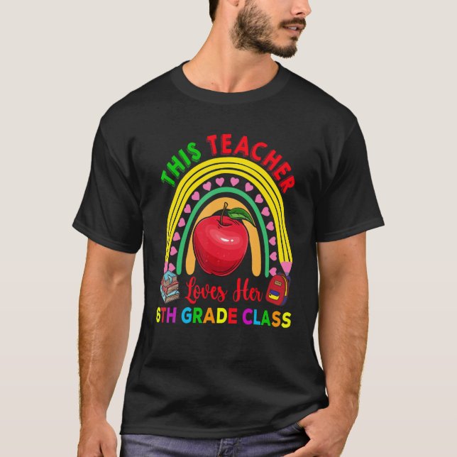 This Teacher Loves 6th Grade Class Pencil Rainbow  T-Shirt (Vorderseite)
