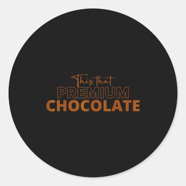 This That Premium Chocolate Funny Chocolate Lovers Runder Aufkleber (Vorderseite)