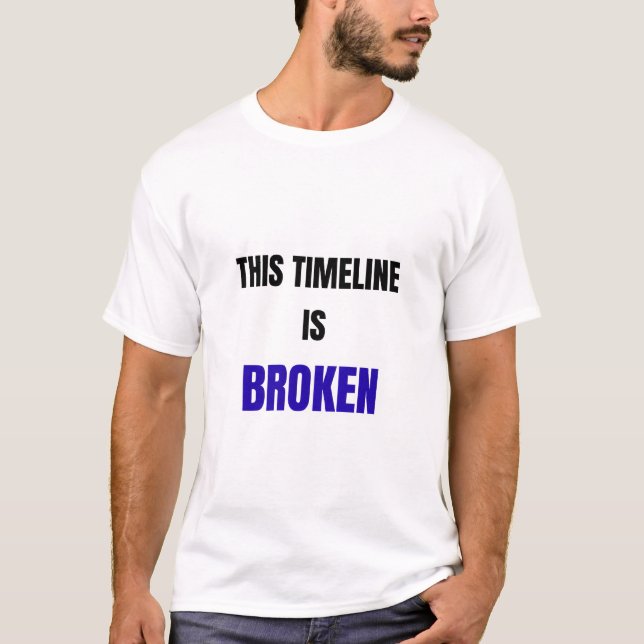 This Timeline Is Broken Shirt – Funny Reality Glit (Vorderseite)