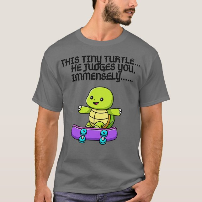 This Tiny Turtle Judges You 2 T-Shirt (Vorderseite)
