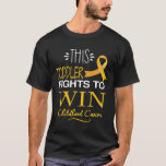This Toddler To Win Childhood Cancer Awareness 1  T-Shirt<br><div class="desc">This Toddler To Win Childhood Cancer Awareness 1</div>