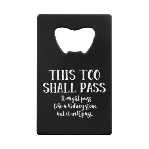 "This too shall pass" Funny Kidney Stone Positiv Geldbeutel Flaschenöffner