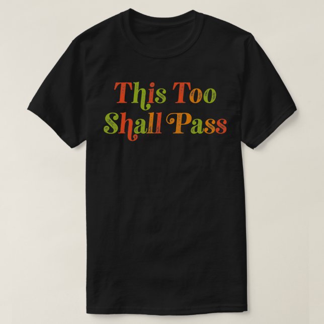 THIS TOO SHALL PASS Motivational Quote T-Shirt (Design vorne)