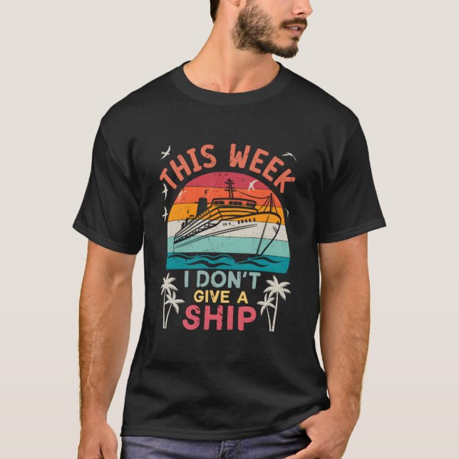 This Week I Don'T Give A Ship Family Vacation Crui T-Shirt (Vorderseite)
