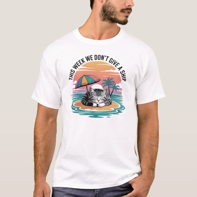 This Week We Don't Give a Ship Cat Funny Summer T-Shirt (Vorderseite)