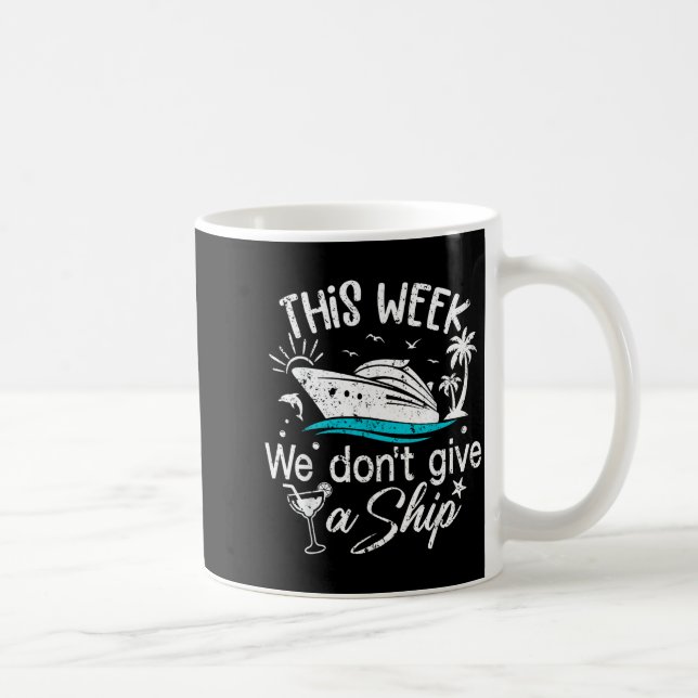 This Week We Don't Give A Ship Family Cruise Vacat Kaffeetasse (Rechts)