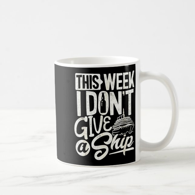 This Whole Week I Don't Give A Ship The Cruise Shi Kaffeetasse (Rechts)
