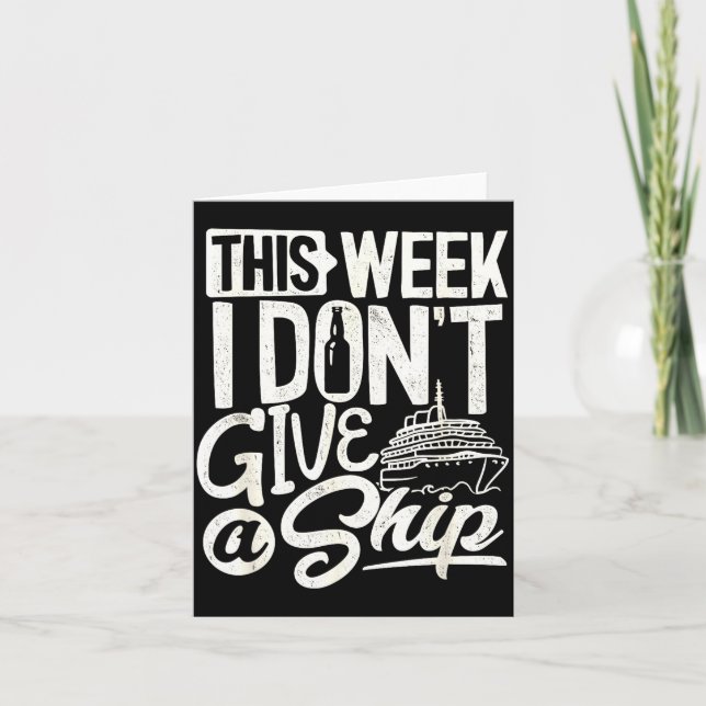 This Whole Week I Don't Give A Ship The Cruise Shi Karte (Vorderseite)