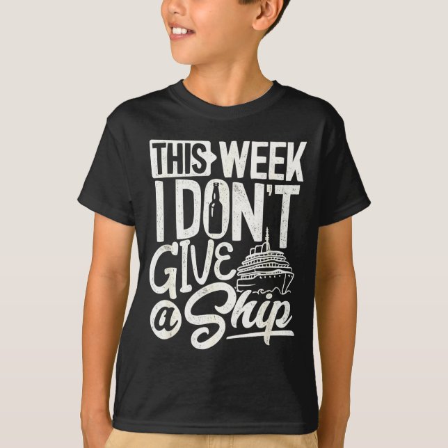 This Whole Week I Don't Give A Ship The Cruise Shi T-Shirt (Vorderseite)
