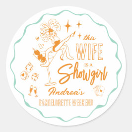 This Wife is a Show Girl Bachelorette Weekend Runder Aufkleber