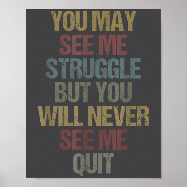 This You May See Me Struggle But You Will Never Se Poster (Vorne)