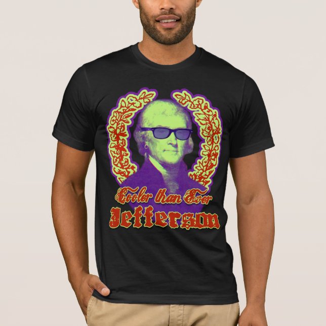 Thomas Jefferson: Cooler als überhaupt! T-Shirt (Vorderseite)