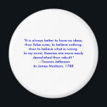 Thomas Jefferson - Es ist immer besser Magnet<br><div class="desc">"Thomas Jefferson - Es ist immer besser", "The MUSEUM Zazzle Artist Series jGibney 2010", neueste, bestes, größtes, feines, Google, Facebook, kolossal, gigant, bestste, Zuhause, Museum, Jgibney, gibsphotoart, art, painting, giclee, Leinwand, window, shade, art, art, art, art, art, art, art, art, art, art, art, art, art, art, kunst, kunst, kunst, kunst,...</div>