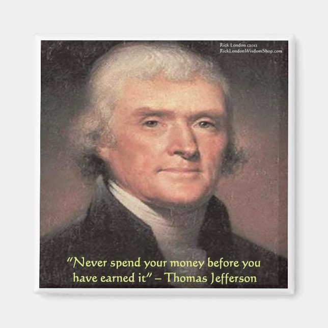 Thomas Jefferson "Spending Money" Weisheitsgeschen Magnet (Vorne)