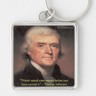 Thomas Jefferson "Spending Money" Weisheitsgeschen Schlüsselanhänger