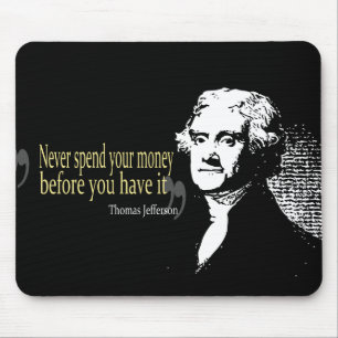 Thomas- Jeffersonzitate geben nie Geld aus Mousepad