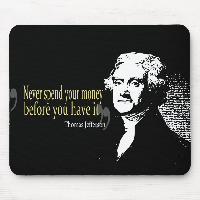 Thomas- Jeffersonzitate geben nie Geld aus Mousepad (Vorne)