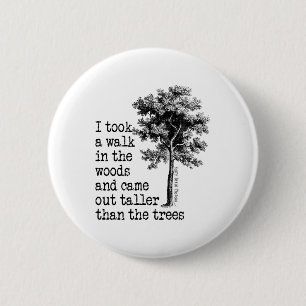 Thoreau Bäume Zitat Natur - Gehen Sie in den Wälde Button