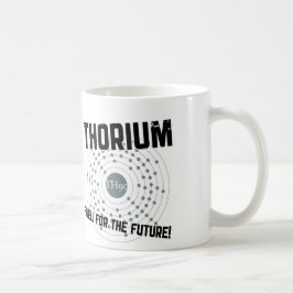 THORIUM - BRENNSTOFF! WÄHREND DER ZUKUNFT! TASSE