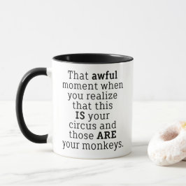 Those Are Your Monkeys Funny Saying Coffee Mug Tasse