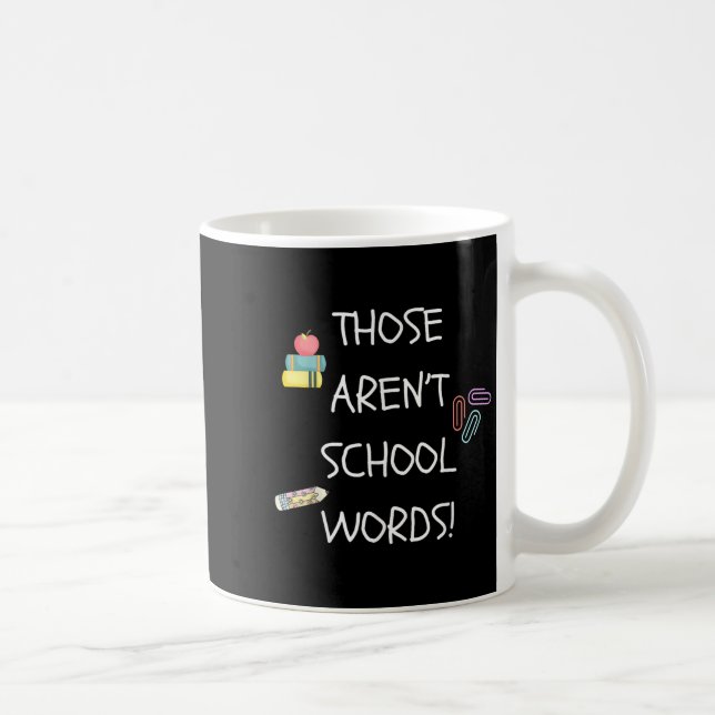 Those Aren't School Words Funny Educator Professor Kaffeetasse (Rechts)