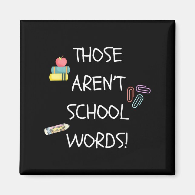 Those Aren't School Words Funny Educator Professor Magnet (Vorne)